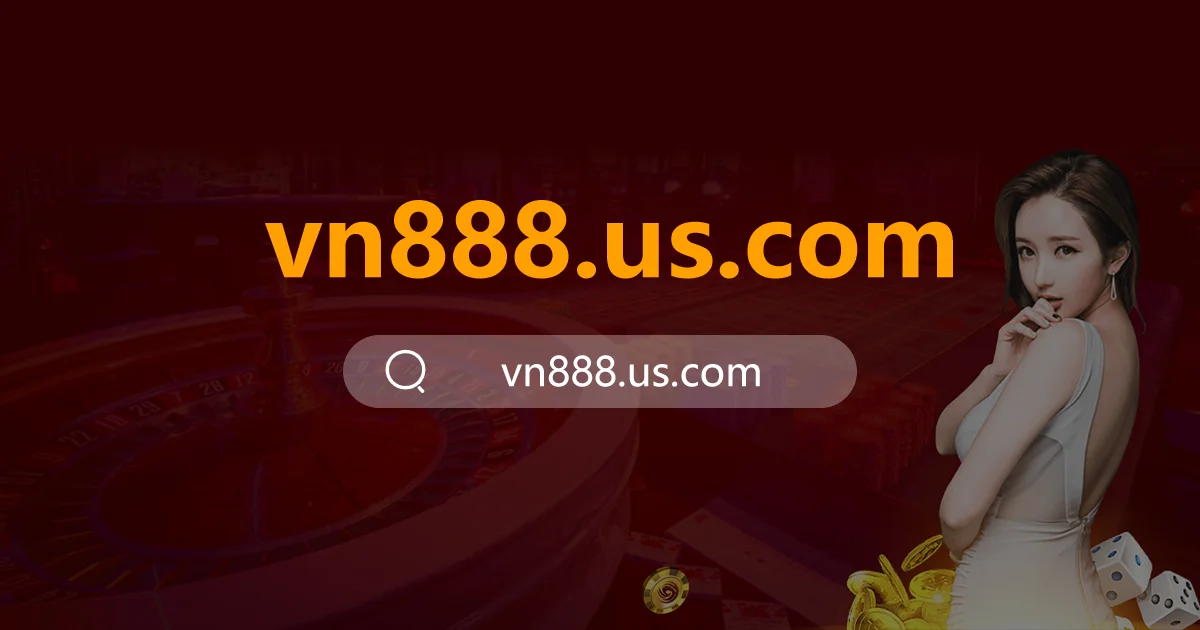 Vn888 đăng nhập Nhà cái uy tín thể thao cá cược số 1 Đăng ký +100k